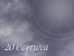 Horoskop 20 Czerwiec