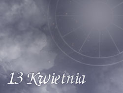 Horoskop 13 Kwiecień