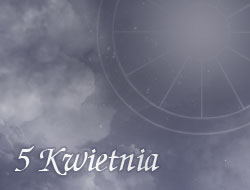 Horoskop 5 Kwiecień