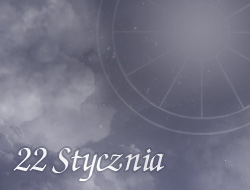 Horoskop 22 Styczeń