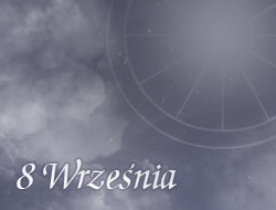Horoskop 8 Wrzesień