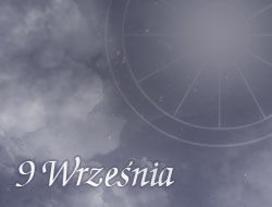 Horoskop 9 Wrzesień